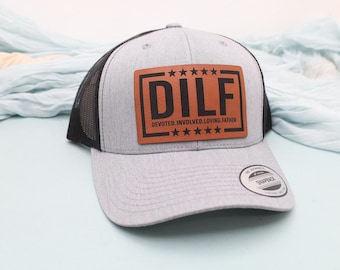 DILF Hat,Fathers Day Gift,Funny Dad Hat,Dad Snapback,Gift for Dad,Funny Fathers Day Gift,Mens Dad Hat,Custom Trucker Hat,Gift for Him