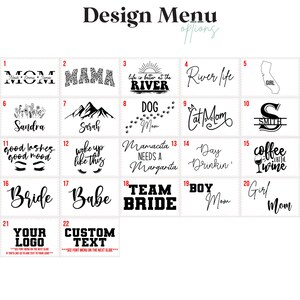 May include: A design menu with various text options in a grid layout. The text options include phrases like "MOM," "MAMA," "River Life," and "Bride," along with custom text options. The text is in a variety of fonts.