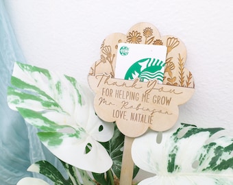 Custom Wooden Plant Stake, Teacher Gift, Thank You Gift for Helping Me Grow, Gift Card Holder, Wooden Flower Pot Stake, Thank You Gift