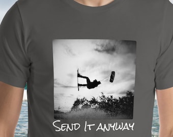 Kiteboarding T-shirt Kite Surf Jump Black White Graphic Tee Kitesurfing Kiting Watersports Beach Lifestyle Everyday Shirt Send It Anyway Tee