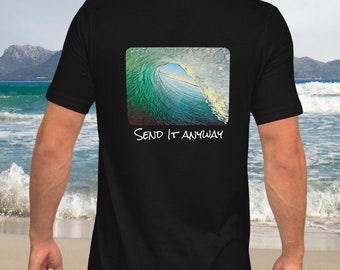 Surfer T-shirt Surfing Inside Barrel Big Wave Beach Lifestyle Surfer Boy Girl Summer Vacation Apparel Unisex Shirt Send It Anyway Tshirt