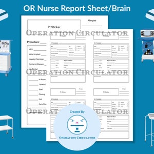May include: A white OR Nurse Report Sheet with the text "OR Nurse Report Sheet/Brain" and "Operation Circulator". The sheet includes sections for patient information, procedures, and notes. Medical equipment illustrations surround the sheet.