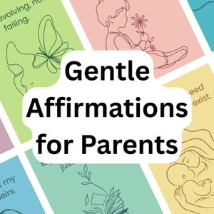 May include: A colorful print featuring the text "Gentle Affirmations for Parents" in a white rounded rectangle. The background includes pastel-colored squares with line art illustrations of a butterfly, a child, and a mother with a baby.