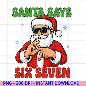 Puede incluir: Ilustración de dibujos animados de Papá Noel con gafas de sol y un traje rojo, gesticulando con las manos para indicar los números seis y siete. El texto "SANTA SAYS" está encima de Papá Noel, y "SIX SEVEN" está debajo. Copos de nieve azul claro están dispersos.