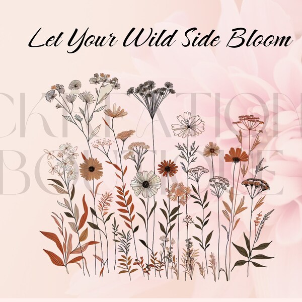 Vintage Wildflower Svg Let Your Wild Side Bloom Png Wildflower Png Wild Floral Png Flower Child Svg Vintage Bloom Png Wild Side Floral Svg