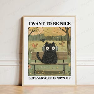 I Want to Be Nice Cat Print, Funny Cat Poster, Sarcastic Quote Art, Cat Lover Gift, Quirky Home Decor, Lazy Cat Art, Introvert Humor Print