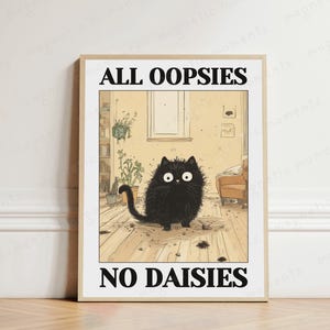 All Oopsies No Daisies, Funny Cat Poster, Cat Lover Print, Cat Mischief Print, Home Office Humor, Cute Cat Quote Art, Kitty Art Print