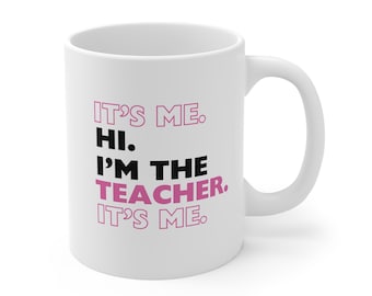 It's Me Hi I'm the Teacher It's me Custom Mug, Qualified Teacher, Colleague Gift, Thank You Gift, Swiftie Teacher Mug, Gift for Teacher