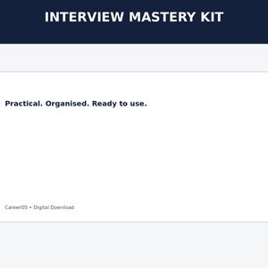 May include: A digital document titled INTERVIEW MASTERY KIT with a dark blue header. The white central area displays the text Practical. Organised. Ready to use. The bottom left corner contains the text CareerOS • Digital Download.