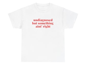 Lustiges Zitat Gen Z Unisex T-Shirt, Humorvolles Nichtdiagnostiziertes Unisex-T-Shirt aus schwerer Baumwolle, sarkastisches Grafiktop, Cooles T-Shirt-Geschenk für Millennials, Lustig