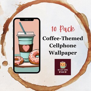 Cellphone Wallpaper Coffee Theme | Multipack Cell Phone wallpapers | Coffee Lovers Iphone and Andriod Wallpaper Backgrounds