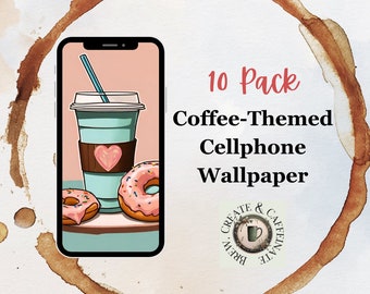 Cellphone Wallpaper Coffee Theme | Multipack Cell Phone wallpapers | Coffee Lovers Iphone and Andriod Wallpaper Backgrounds