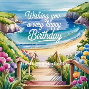 May include: A watercolor painting of a beach scene with a wooden staircase leading down to the sand. The ocean is blue and the sky is light blue. The text "Wishing you a very happy Birthday" is written in white cursive letters on the top of the image. The Digital Harbor Co. is written in black text at the bottom of the image.
