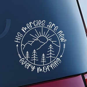 May include: White vinyl decal with a mountain scene and the text "His mercies are new every morning".