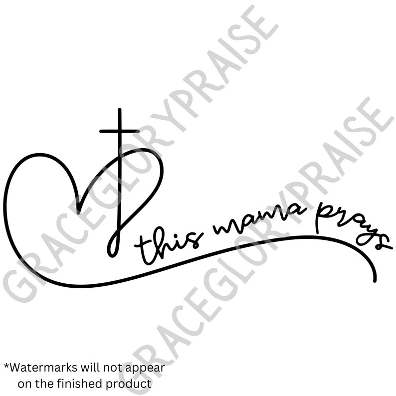May include: Black and white line art illustration of a heart with a cross inside and the text "this mama prays" written in a cursive font.
