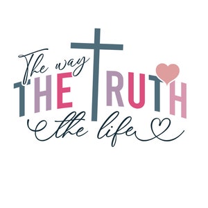 May include: A graphic design with the words "The way, the truth, the life" in various colors and fonts. A cross and a heart shape are also included in the design. The background is white.