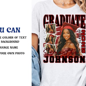 May include: A white t-shirt with a red and black graphic that says "Graduate Class of 2025" and "Samantha Johnson". The graphic also includes four photos of a person wearing a graduation cap and gown.