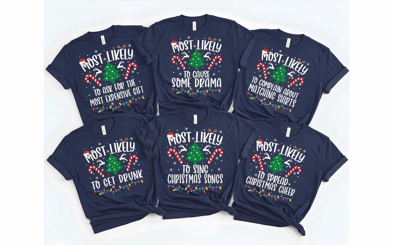 Puede incluir: Conjunto de seis camisetas azul marino con un dise&ntilde;o de &aacute;rbol de Navidad y el texto "Most Likely" seguido de una frase humor&iacute;stica sobre el tema navide&ntilde;o. Las frases son: "To ask for the most expensive gift", "To cause some drama", "To complain about matching shirts", "To get drunk", "To sing Christmas songs", and "To spread Christmas cheer".