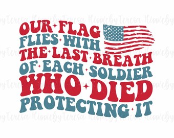 Our Flag Does Not Fly Because SVG PNG, Memorial Day Svg Png, America Svg, Patriotic Svg, Independence Day Svg, Svg Cut File, Png Sublimation