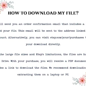 May include: A white background with black text that reads "HOW TO DOWNLOAD MY FILE?" and instructions on how to download files from Etsy. Floral decorations are in the corners.