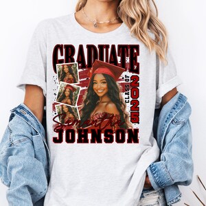 May include: A white t-shirt with a red and black graphic design that says "Graduate Class of 2022" and "Samantha Johnson". The graphic includes a photo of a woman wearing a graduation cap and gown.