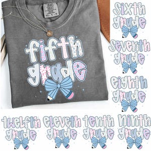 May include: A grey t-shirt featuring the text "Fifth Grade" in a whimsical design, with a blue bow and pencil illustration. Other designs for Sixth to Twelfth grades are also shown.