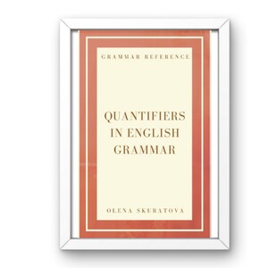 May include: A book cover with a white background and red border. The title is "Quantifiers in English Grammar" with the author's name "Olena Skuratova" below. The book is part of a grammar reference series.