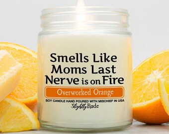 Smells Like Moms Last Nerve is On Fire, Funny Mother's Day Gift, Mom Candle, Funny Mother's Day Gift