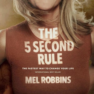 Mel Robbins - The 5 Second Rule_ Transform your Life, Work, and Confidence with Everyday Courage