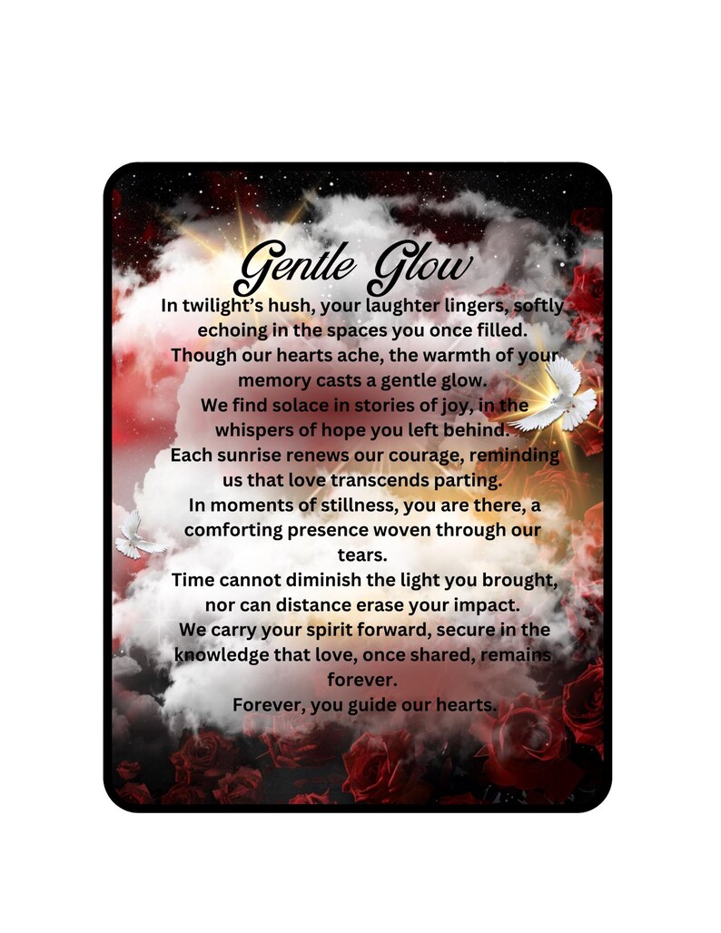 May include: A digital illustration of a white dove with a red, white and blue background. The text "Gentle Glow" is in a black, cursive font. The text below the title reads: "In twilight's hush, your laughter lingers, softly echoing in the spaces you once filled. Though our hearts ache, the warmth of your memory casts a gentle glow. We find solace in stories of joy, in the whispers of hope you left behind. Each sunrise renews our courage, reminding us that love transcends parting. In moments of stillness, you are there, a comforting presence woven through our tears. Time cannot diminish the light you brought, nor can distance erase your impact. We carry your spirit forward, secure in the knowledge that love, once shared, remains forever. Forever, you guide our hearts."
