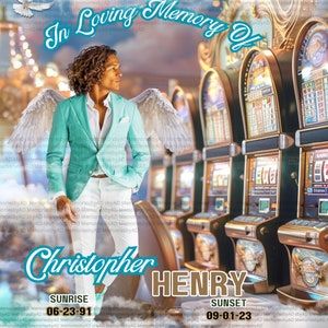 May include: A memorial card with a photo of a man in a light blue suit with angel wings. The background is a casino with slot machines. The text reads "In Loving Memory Of Christopher HENRY Sunrise 06-23-91 Sunset 09-01-23"