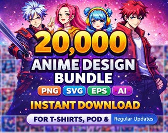 20000 Anime PNG Bundle, Ultimate Graphic Designer Pack, svg eps AI Files, T Shirt Design, POD Graphics, Cricut Sublimation, Instant Download
