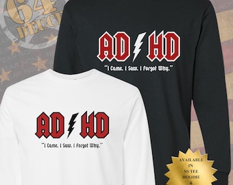 I Came I Saw I Forgot Why, ADHD Humor T-Shirt | Funny, ADHD Life, Graphic Long Sleeve Tee, Adult Humor T-Shirt, #ADHDLIFE