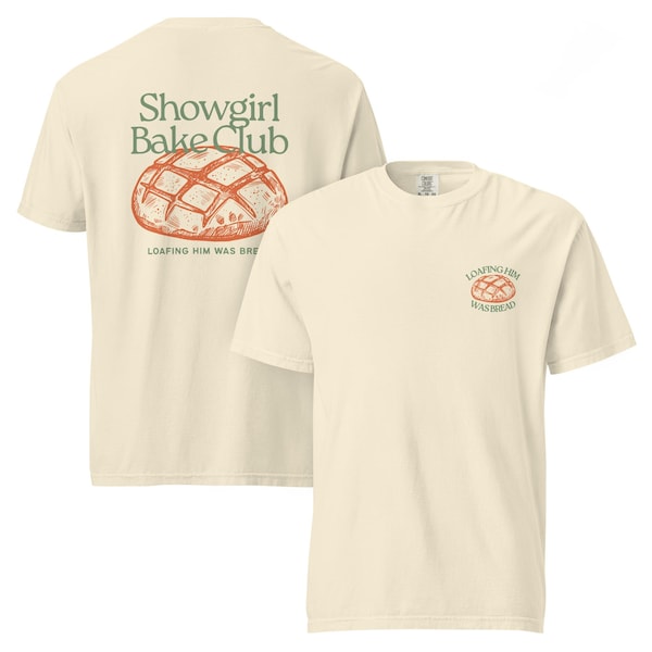 Loafing Him Was Bread, Showgirl Bake Club Unisex garment-dyed heavyweight t-shirt