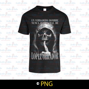 A real man does not speak ill of Lopez Obrador Claudia Sheimbaum halftones png design DTF black t-shirts
