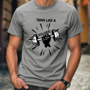 Train Like a Soldier T-Shirt, Fitness Tee, Workout Shirt, Gym Apparel, Motivational T-Shirt, Gift for Him or Her, Unisex Gym T-Shirt for All
