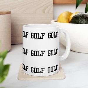 Ceramic Mug, 11oz, Golf Mug, Mug with Golf, Mug that says Golf, Golfer&#39;s Mug, Golf Coffee Mug, Unique Mug, Golf Coffee Cup, Golf Gift