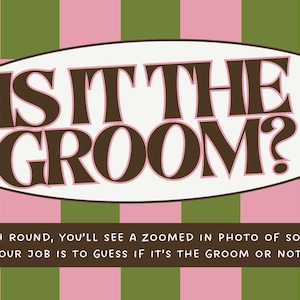 May include: A graphic with the text "IS IT THE GROOM?" in brown letters on a white oval. The background is a checkerboard pattern of pink and green squares. Below the oval is the text: "IN EACH ROUND, YOU'LL SEE A ZOOMED IN PHOTO OF SOMEONE. YOUR JOB IS TO GUESS IF IT'S THE GROOM OR NOT."