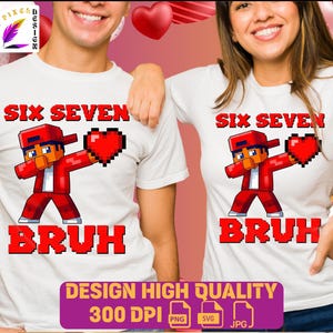 Peut inclure: T-shirts blancs avec un personnage pixelisé rouge et noir tenant un cœur, les mots "SIX SEVEN BRUH" en rouge et un graphique de qualité de conception. Les t-shirts sont portés par deux personnes.