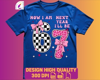 Ahora tengo 6 años, el año que viene tendré 7, PNG svg | Tenía 6 años, ahora tengo 7, diseño de sublimación | Cumpleaños de niña PNG | Tendencia divertida 6/7 | 7.º cumpleaños SVG