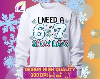 Necesito 6 o 7 días de nieve PNG SVG | Sublimación de invierno | Descarga digital de muñeco de nieve y copo de nieve | Meme de temporada de frío | Meme de profesor/a estudiante 67
