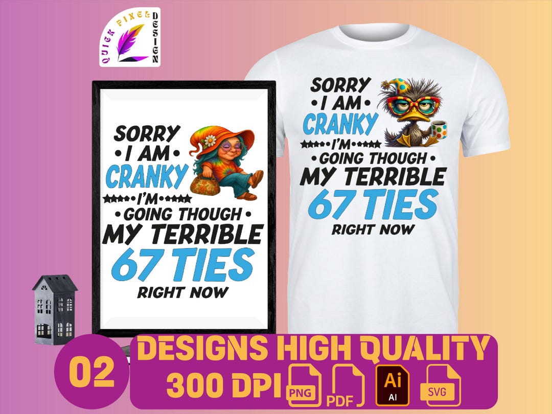 Funny 67 Meme Trendy PNG | Sorry I'm Cranky 67 Ties SVG PNG Ai Pdf ...