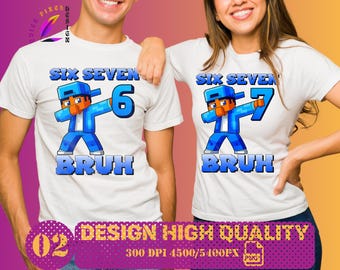 PNG divertido de Six Seven BRUH | Diseño de camiseta con meme del 67 | Diseño viral para amantes de los videojuegos | Generación Alfa Z, meme de tendencia del 67 2025 | QuickPixelDesign