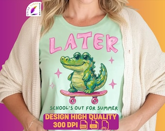 Later Gator SVG PNG JPG | Maglietta con design "La scuola è finita per l'estate" con alligatore | Regalo per l'ultimo giorno di scuola, maglietta estiva per insegnanti