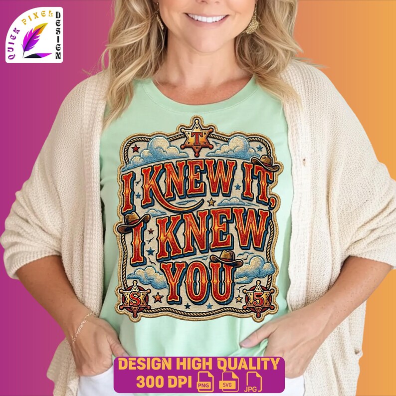 Retro western-style typography design featuring the phrase “I Knew It, I Knew You” in bold vintage red and orange lettering with blue shadows. The artwork includes cowboy hats, sheriff badges, stars, clouds, rope border details, and a rustic cowboy theme, making it ideal for a 5th birthday shirt, western birthday party, family matching apparel, and print-on-demand products.