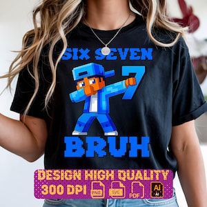 Diseño digital Six Seven Bruh | Tendencia divertida 6/7 PNG, AI, PDF y SVG | Gamer divertido, imágenes prediseñadas de pixel art, disfraces de pareja 67 | Diseño rápido de píxeles