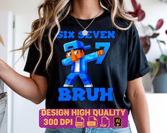 Diseño digital Six Seven Bruh | Tendencia divertida 6/7 PNG, AI, PDF y SVG | Gamer divertido, imágenes prediseñadas de pixel art, disfraces de pareja 67 | Diseño rápido de píxeles