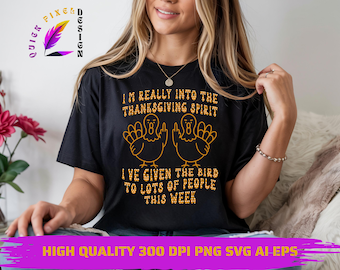 Estoy realmente entusiasmado con el espíritu de Acción de Gracias SVG PNG eps ai | Divertido "Dado el pájaro digital" | Clipart de pavo sarcástico para Cricut y sublimación