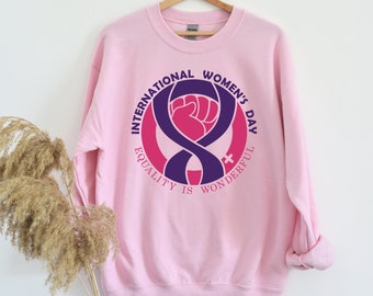 International Women's Day Sweatshirt, Happy Women's Day Sweatshirt, Women's Day Hoodie, 8th March Women's Day Sweatshirt, Women's Day