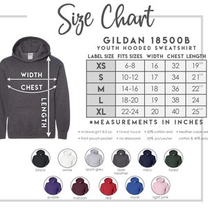 May include: Size chart for Gildan 18500B youth hooded sweatshirt. The chart shows label size, fits sizes, width, chest, and length in inches. The sweatshirt is available in a variety of colors, including black, white, sport grey, dark heather, navy, forest, purple, maroon, red, royal, and light pink.